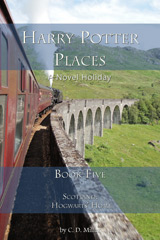 Harry Potter Places Book Five—Scotland: Hogwarts Home